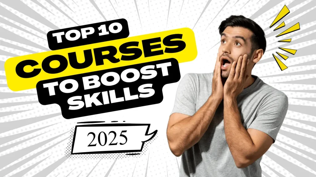 Top 10 Online Courses to Boost Your Skills in 2025